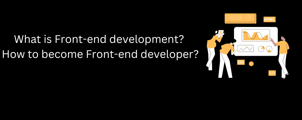 What is Front-end development